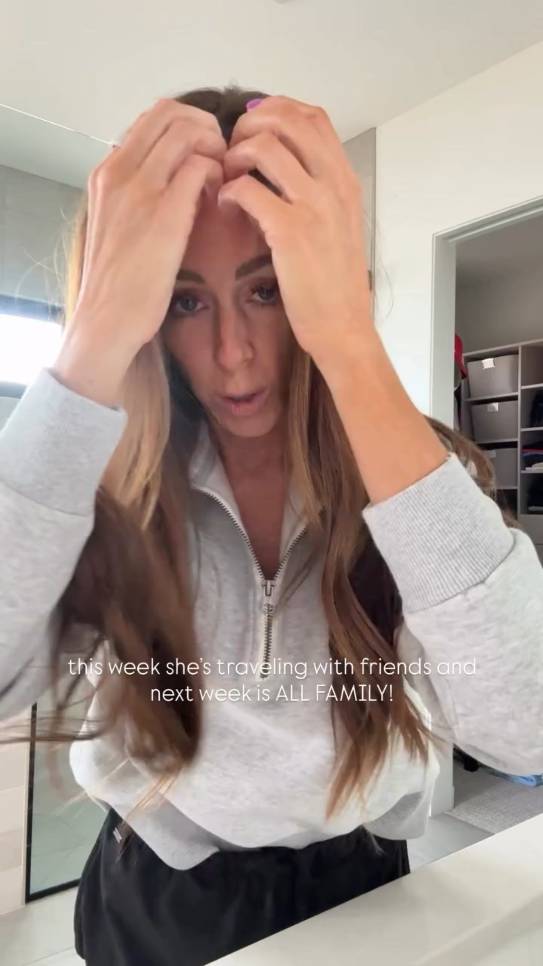 this week she’s traveling with friends and next week is ALL FAMILY!