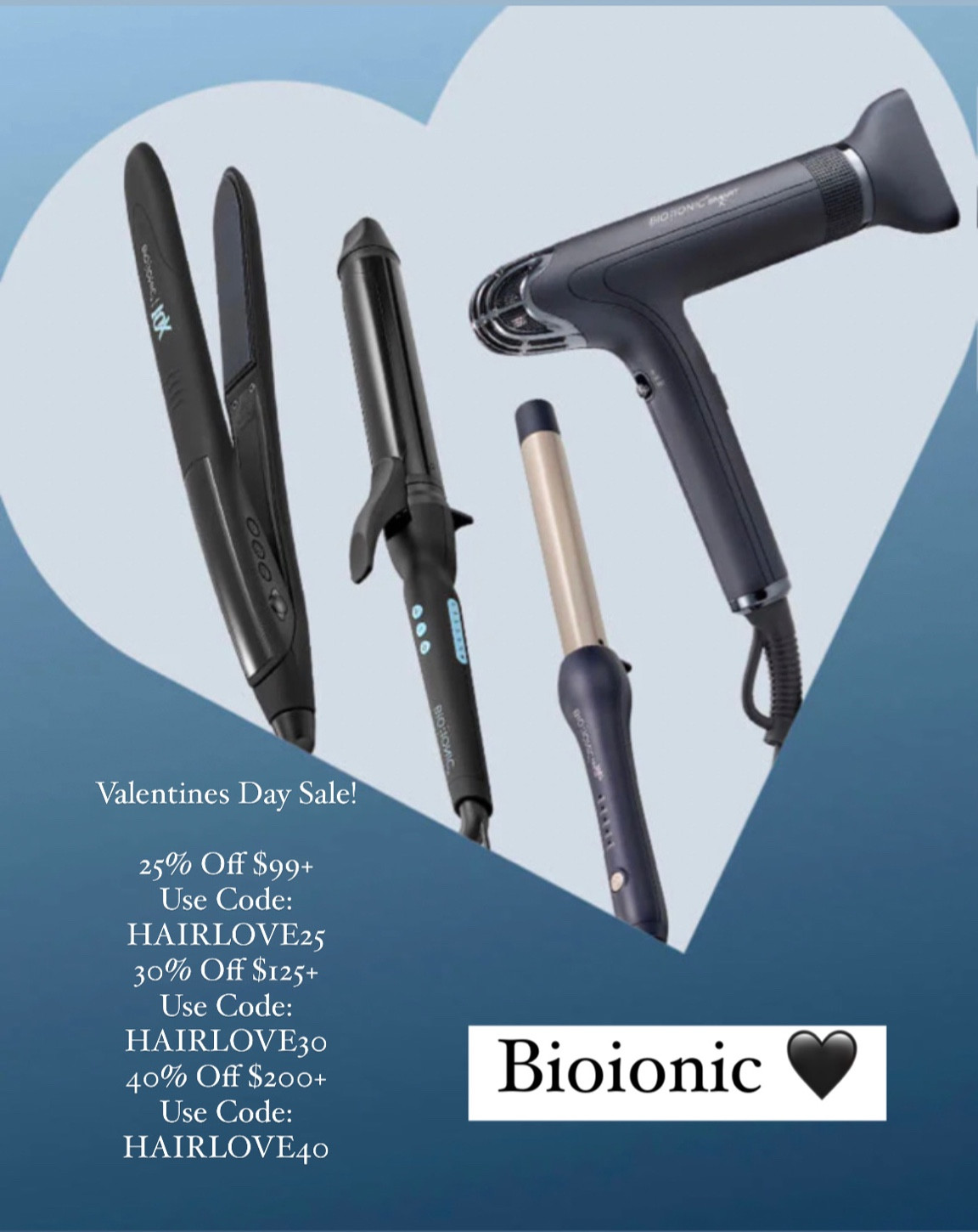 Bioionic Valentine’s Day sale! 

25% Off $99+
Use Code: HAIRLOVE25
30% Off $125+
Use Code: HAIRLOVE30
40% Off $200+
Use Code: HAIRLOVE40


#curling iron
#hair dryer
#flatiron
#styling tools
#long barrel curling iron
#styling iron
#allure best seller
#sale
#gift idea
#beauty find

#LTKSaleAlert #LTKGiftGuide #LTKBeauty