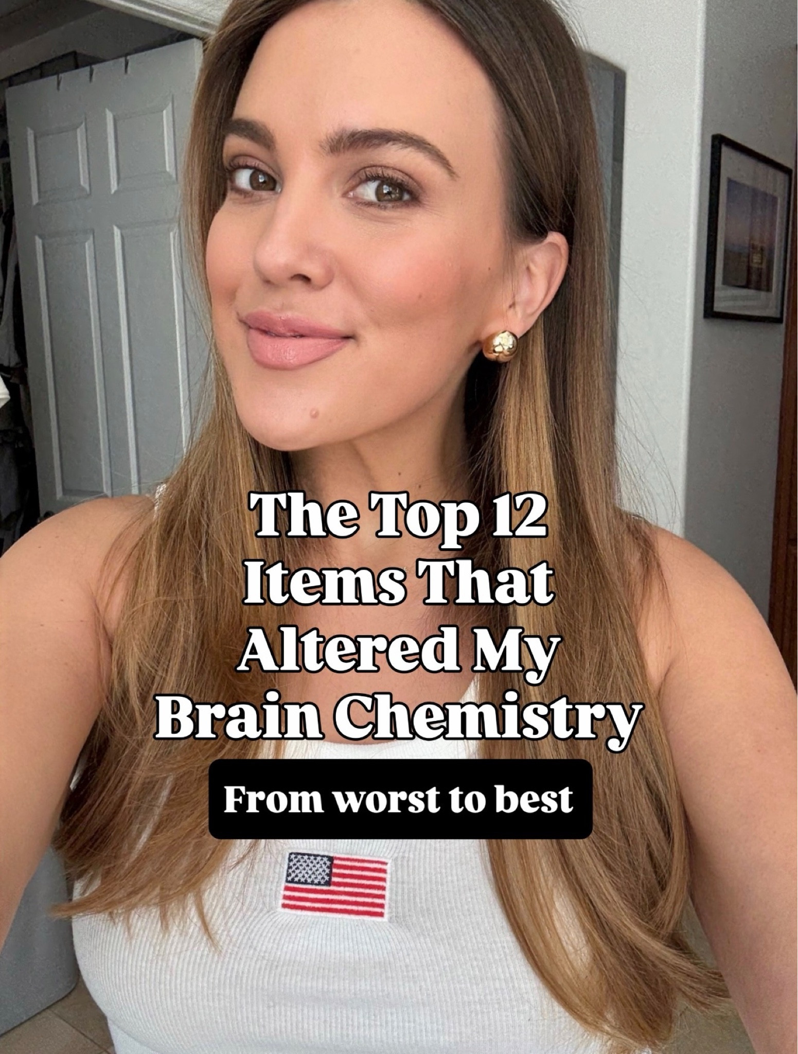 The top 12 items that altered my brain chemistry!