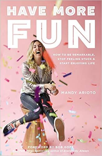 Have More Fun: How to Be Remarkable, Stop Feeling Stuck, and Start Enjoying Life



Paperback –... | Amazon (US)