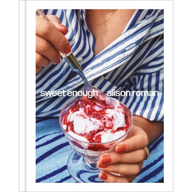 Sweet Enough: A Baking Book - by  Alison Roman (Hardcover) | Target