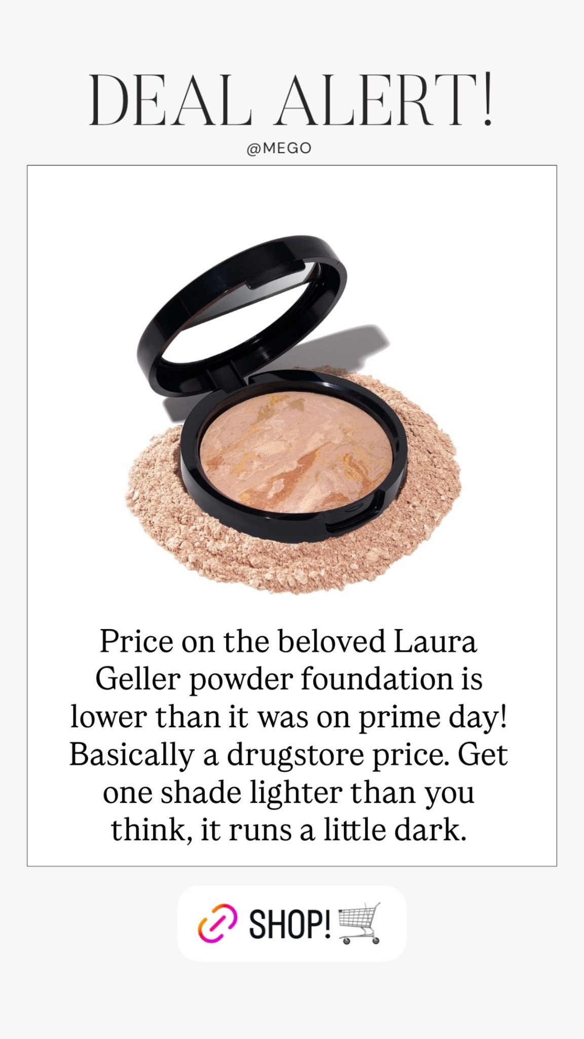 Price on the beloved Laura Geller powder foundation is lower than it was on prime day! Basically a drugstore price. Get one shade lighter than you think, it runs a little dark.