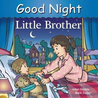 Good Night Little Brother - (Good Night Our World) by  Adam Gamble & Mark Jasper (Board Book) | Target