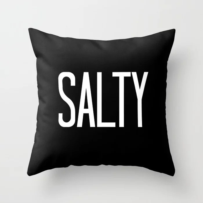 SALTY (BLACK & WHITE) Throw Pillow | Society6