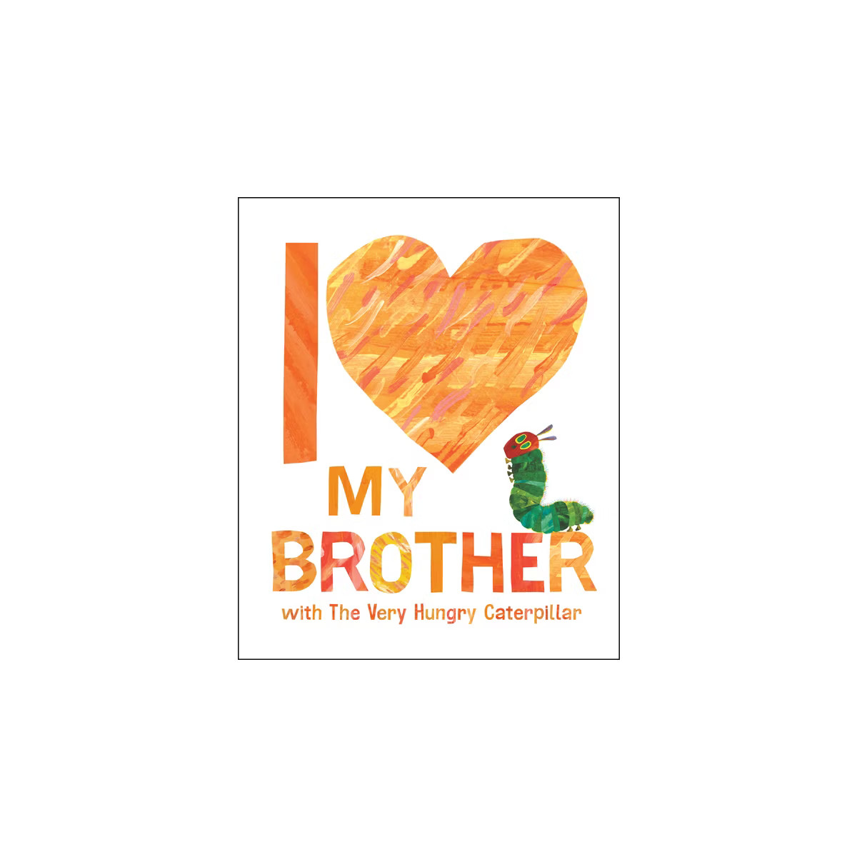 I Love My Brother with the Very Hungry Caterpillar - by  Eric Carle (Hardcover) | Target