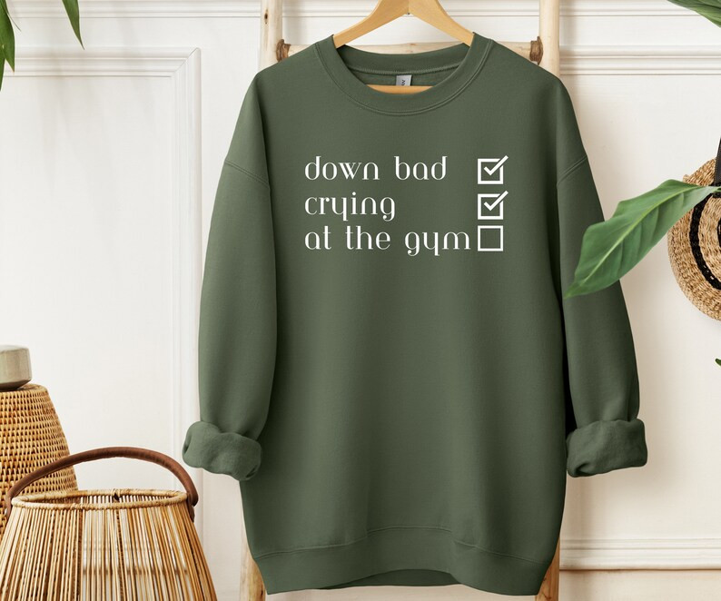 Down Bad, Crying, at the Gym Sweatshirt, T-shirt or Long Sleeve T-shirt 8 Color Choices-vacation ... | Etsy (US)