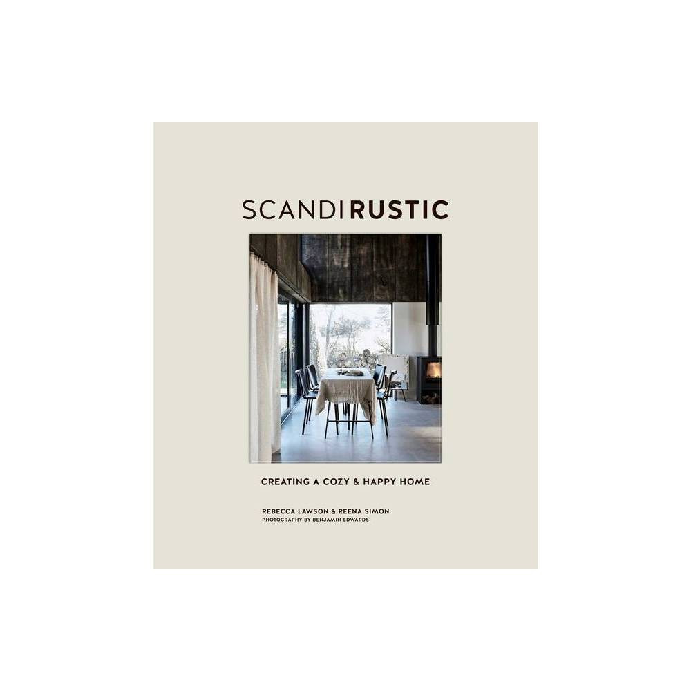 Scandi Rustic - by Rebecca Lawson & Reena Simon (Hardcover) | Target