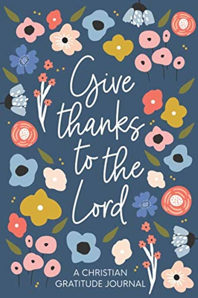 Christian Gratitude Journal for Women: Give Thanks to the Lord: A 52 Week Inspirational Guide to ... | Amazon (US)