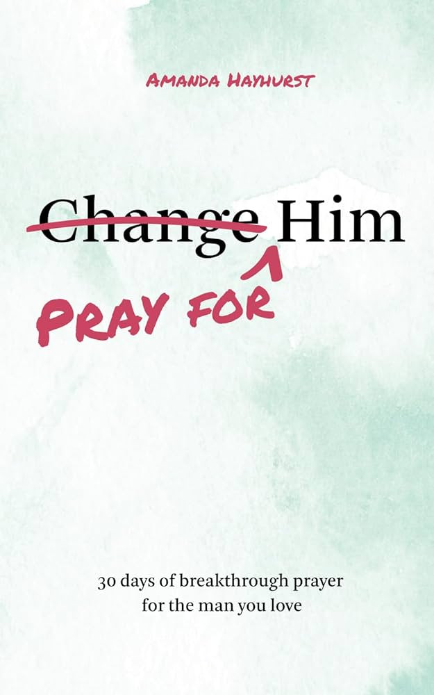 Pray for Him: 30 days of breakthrough prayer for the man you love | Amazon (US)