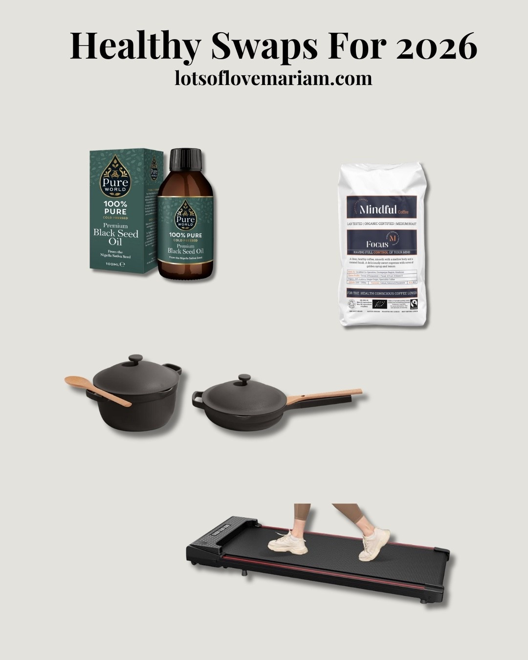 Healthy swaps I recommend for 2026 💗

Chemical filled oils > organic black seed oil 

regular coffee means > 100% organic and mycotoxins free coffee beans 

Regular non stick pans > our place non stick and non toxic pans 

Sitting all day > walking pad 