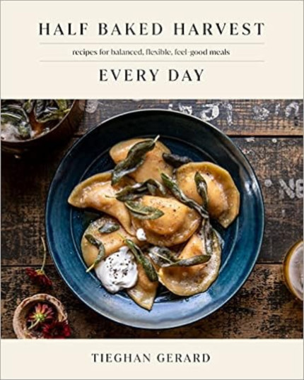 Click for more info about Half Baked Harvest Every Day: Recipes for Balanced, Flexible, Feel-Good Meals: A Cookbook