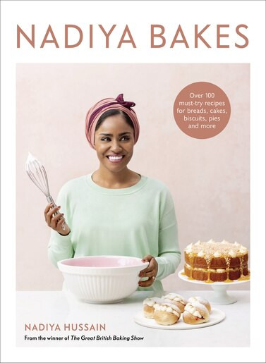 Nadiya Bakes: Over 100 Must-try Recipes For Breads, Cakes, Biscuits, Pies, And More: A Baking Boo... | Indigo (CA)
