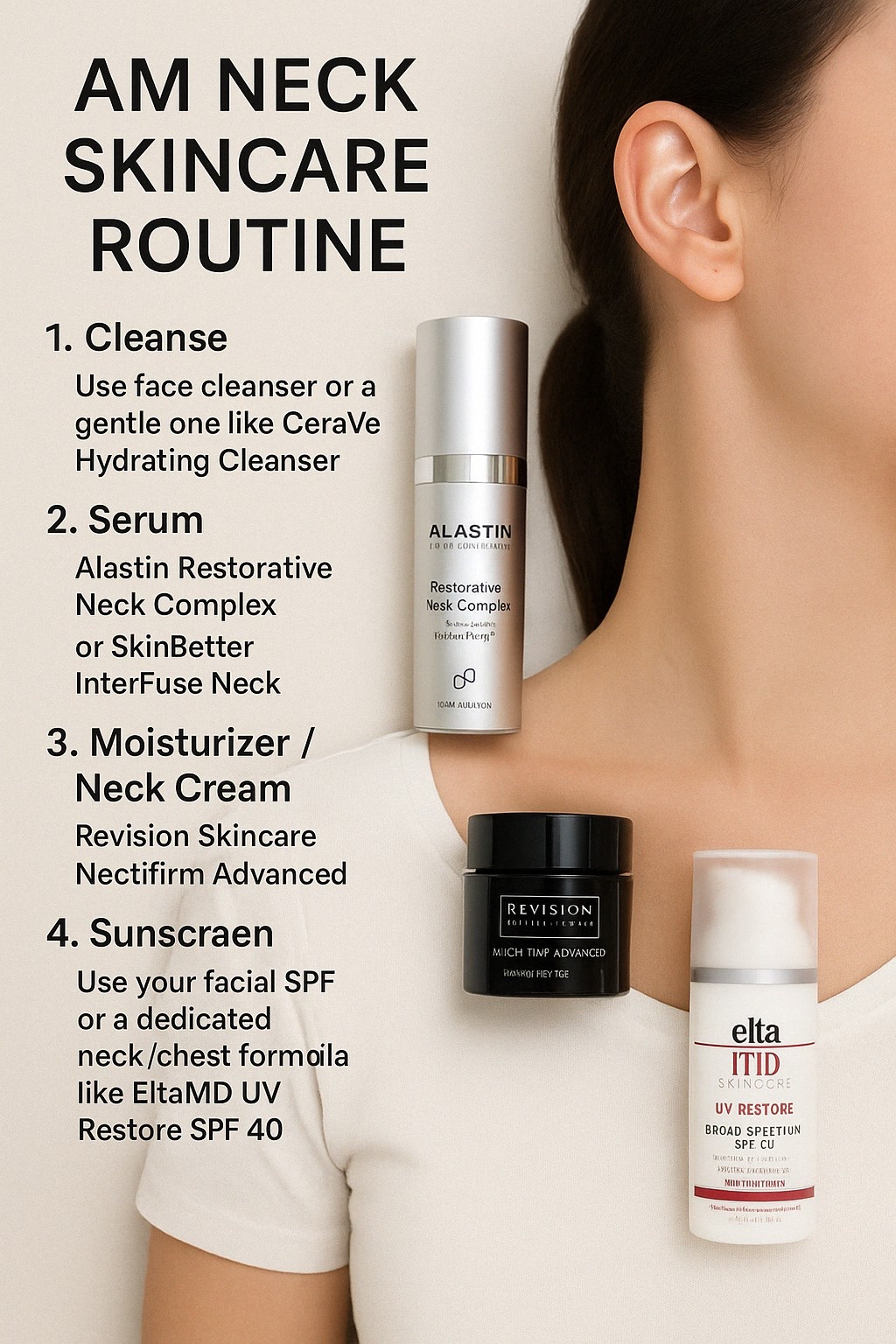 Your Face Stops at Your Boobs—Neck Care Is Non-Negotiable.

I used to skip neck care and wondered why my skin felt great here but not there. Turns out your neck + chest need just as much TLC—especially when it comes to firming, brightening, and sun protection.

Here’s my AM Neck Routine that’s medical-grade and minimalist:

1. Cleanser
I use my face cleanser—usually something gentle like CeraVe Hydrating Cleanser.

2. Serum
Game-changer: Alastin Restorative Neck Complex or SkinBetter InterFuse Neck. These both help firm, smooth lines, and brighten skin tone. Medical-grade and worth every drop.

3. Moisturizer / Neck Cream
Revision Skincare Nectifirm Advanced is the holy grail. Dermatologist-recommended and visibly tightening.

4. Sunscreen
I use EltaMD UV Restore SPF 40, which is safe for neck & chest and packed with antioxidants for added repair.

Your neck tells your age just as much as your face—don’t let it snitch.

Shop this full neck-focused AM routine below.
#NeckSkincare #AntiAgingRoutine #MedicalGradeSkincare #NectifirmAdvanced #EltaMD #AlastinSkincare #SkinBetterScience #CleanBeauty #LTKSkincare #SkincareForMoms #Over30Skin #NeckFirming #SunDamagePrevention #SPFEveryday #MorningRoutine #YouthfulSkin #CollagenSupport #SkincareRoutine #LTKUnder50 #AgingGracefully