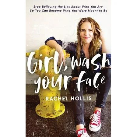 Girl, Wash Your Face : Stop Believing the Lies about Who You Are So You Can Become Who You Were Mean | Walmart (US)