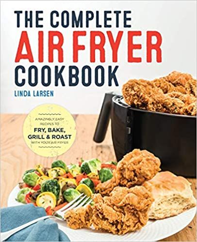 The Complete Air Fryer Cookbook: Amazingly Easy Recipes to Fry, Bake, Grill, and Roast with Your ... | Amazon (US)