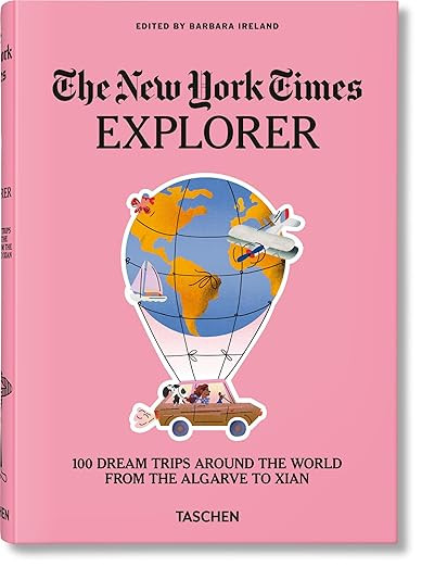The New York Times Explorer. 100 Dream Trips Around the World From the Algarve to Xian | Amazon (US)