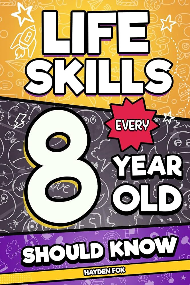 Life Skills Every 8 Year Old Should Know: An Essential Book For Young Boys and Girls To Unlock Th... | Amazon (US)