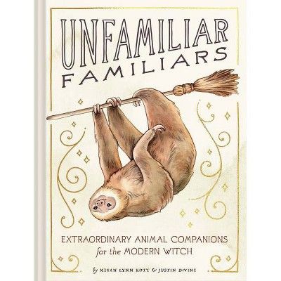 Unfamiliar Familiars - by  Megan Lynn Kott & Justin Devine (Hardcover) | Target