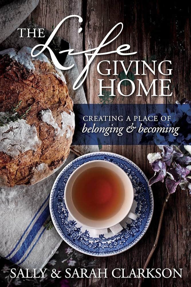 The Lifegiving Home: Creating a Place of Belonging and Becoming | Amazon (US)