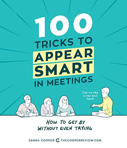 100 Tricks to Appear Smart in Meetings: How to Get By Without Even Trying | Amazon (US)