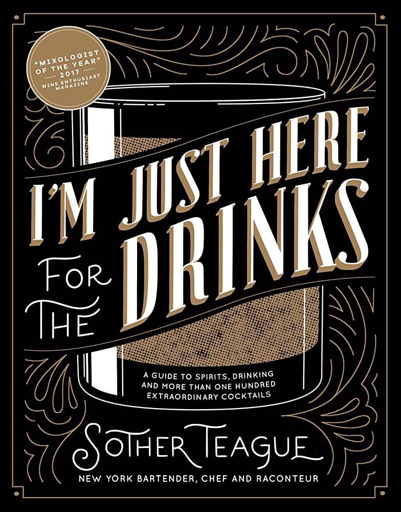 I'm Just Here for the Drinks: A Guide to Spirits, Drinking and More Than 100 Extraordinary Cocktails | Amazon (US)