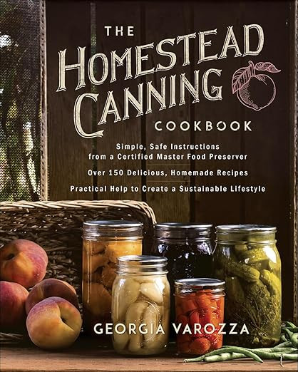 The Homestead Canning Cookbook: •Simple, Safe Instructions from a Certified Master Food Preserv... | Amazon (US)