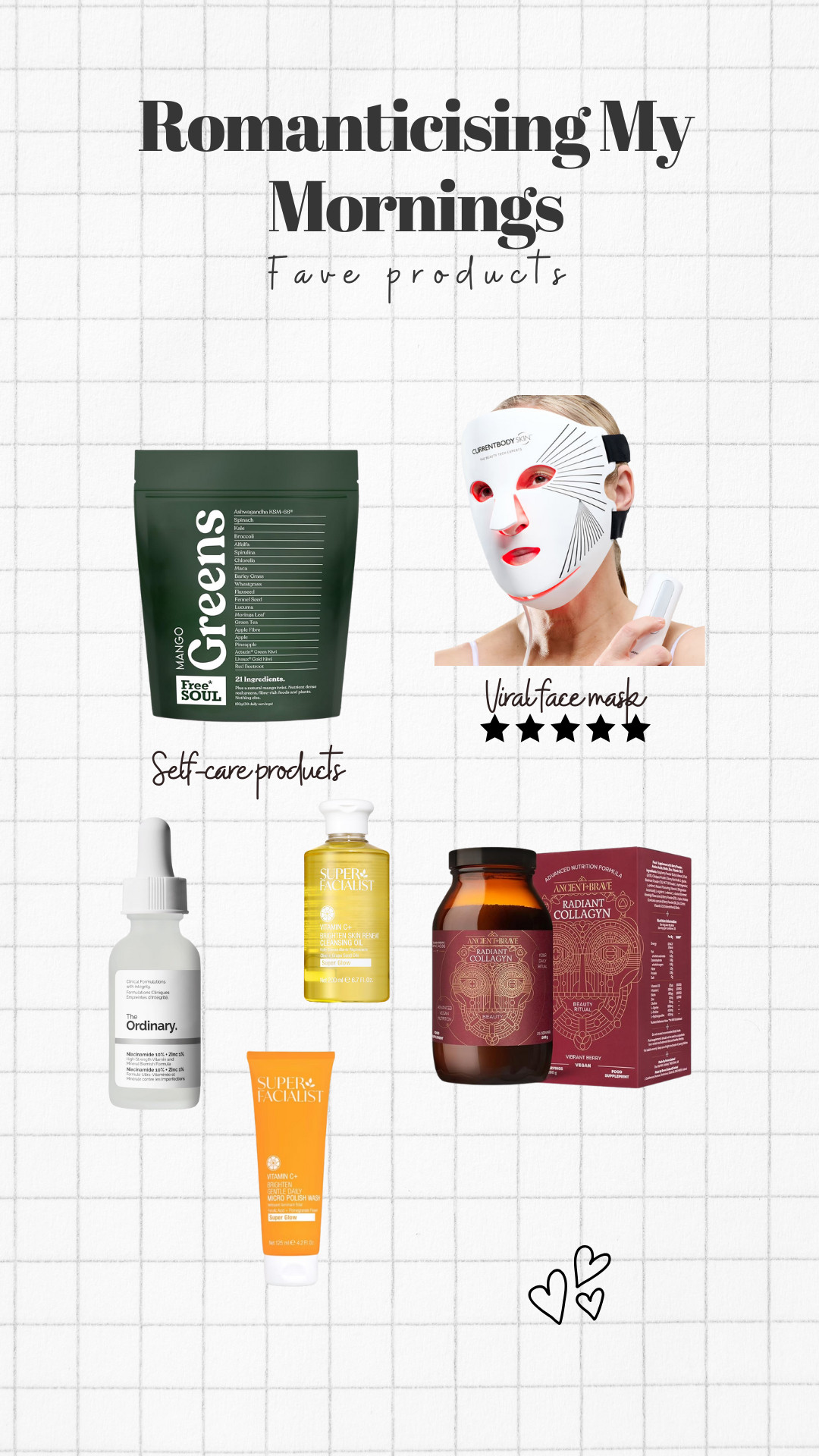 Morning routine, beauty products, self-care products, LED Face Mask Currentbody, Free Soul Greens, Ancient + Brave, Radiant Collagyn, Super Facialist Face Cleansing Oil, Super Facialist Vitamin C, The Ordinary Niacinamide 

 #LTKuk #LTKautumn #LTKbeauty
