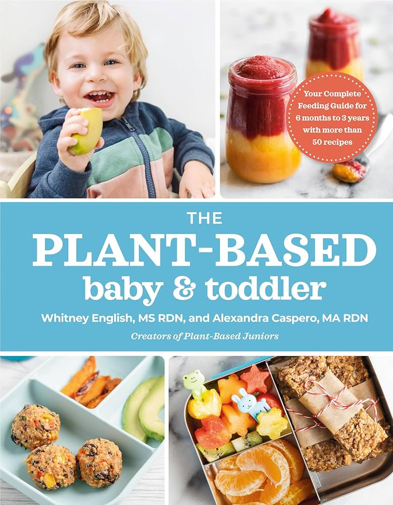The Plant-Based Baby and Toddler: Your Complete Feeding Guide for the First 3 Years | Amazon (US)