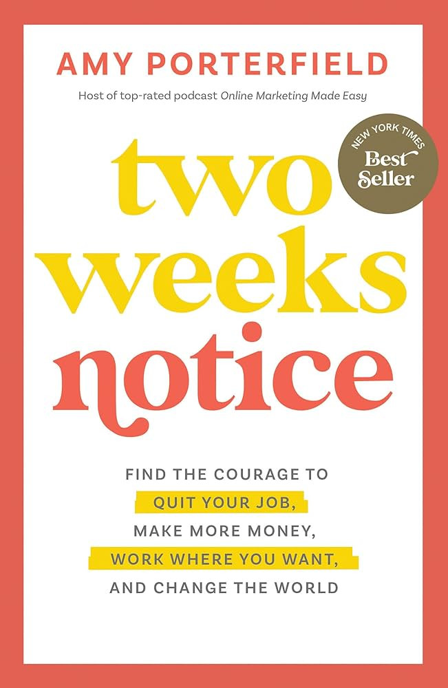 Two Weeks Notice: Find the Courage to Quit Your Job, Make More Money, Work Where You Want, and Ch... | Amazon (US)