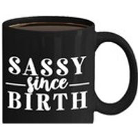 Sassy Since Birth  Novelty 11 oz / 15 oz Coffee Mug, Girlfriend, Christmas, Birthday, Boyfriend ,Gift, wife, husband, funny | Etsy (US)