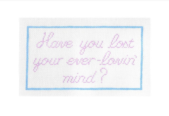 Have You Lost Your Ever-lovin' Mind Needlepoint Canvas - Etsy | Etsy (US)