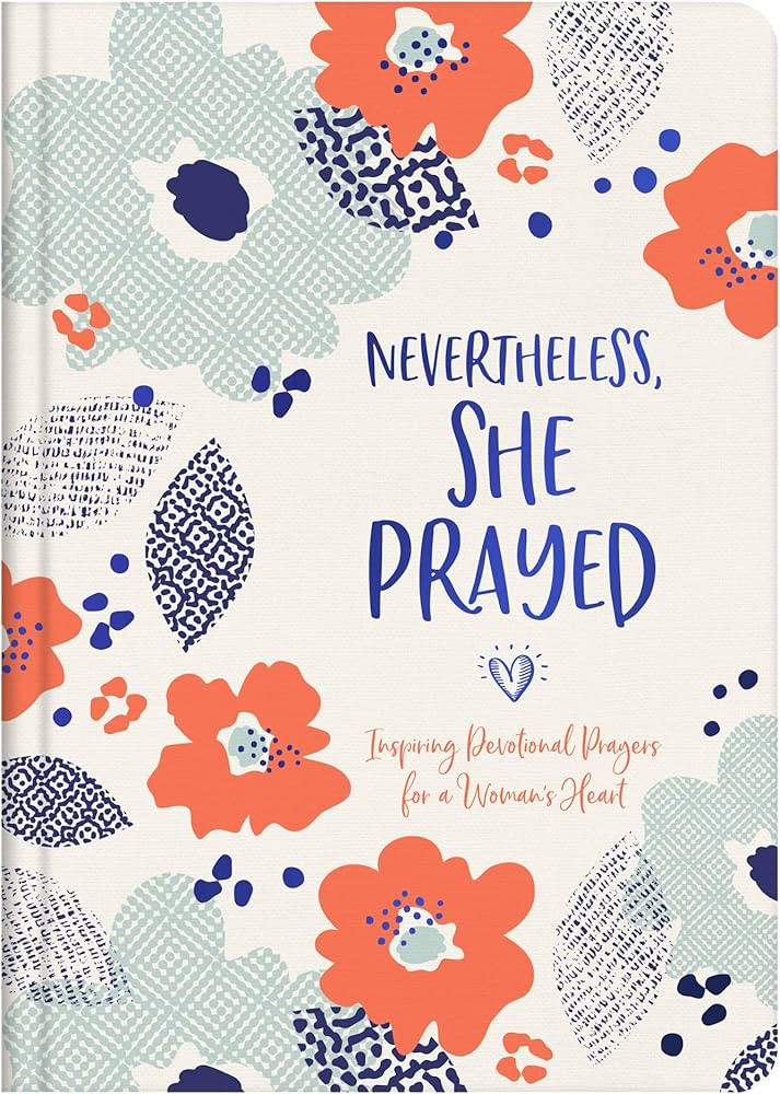 Nevertheless, She Prayed: Inspiring Devotional Prayers for a Woman's Heart | Amazon (US)