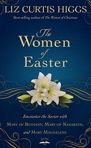 The Women of Easter: Encounter the Savior with Mary of Bethany, Mary of Nazareth, and Mary Magdalene | Amazon (US)