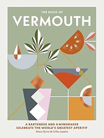 The Book of Vermouth: A Bartender and a Winemaker Celebrate the World's Greatest Aperitif     Har... | Amazon (US)