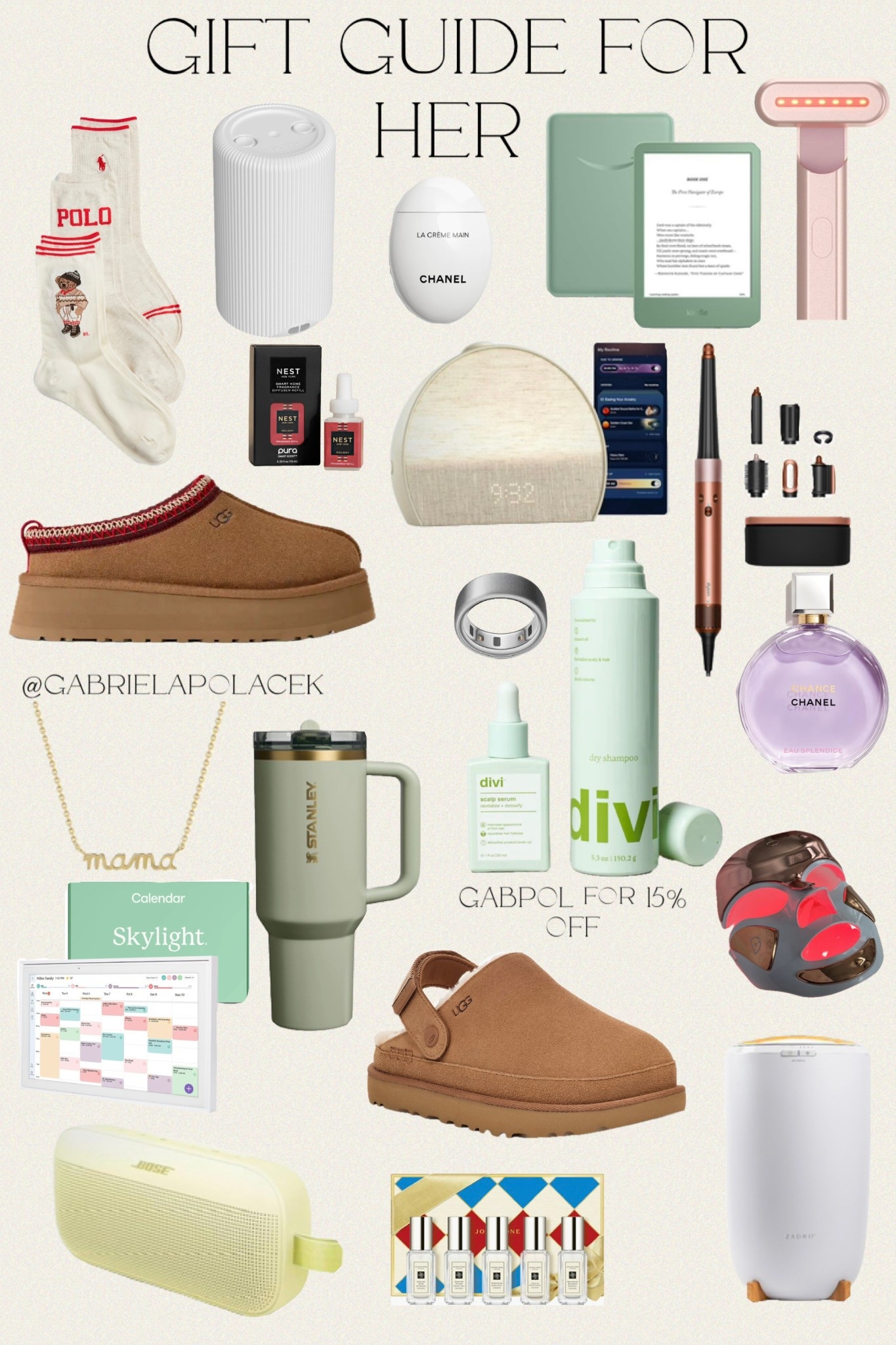 Gift guide for her 

Hatch Restore 3 Sunrise Alarm Clock, Sound Machine | Amazon Kindle 16 GB | Bose QuietComfort Headphones - Wireless Bluetooth Headphones | Bose SoundLink Flex Bluetooth Speaker | Solawave 4-in-1 Red Light Therapy Wand for Face & Neck | Zadro Large Bucket Towel Warmer | Jo Malone
London Cologne Gift Set | Electric Picks 1st Love "Mama" Necklace | Dyson Special edition Airwrap | CHANEL LA CRÈME MAIN Hand & Nail Cream | UGG Tazz | Divi Scalp Serum (30ml) & Dry Shampoo Bundle GABPOL saves 15% off | CHANEL CHANCE EAU SPLENDIDE Eau de Parfum Spray | DR. DENNIS GROSS SKINCARE
DRx SpectraLite FaceWare Pro 3-Minute LED Device | Pura Plus | Oura Ring 4 


#gabpol #amazon #nordstrom #gabrielapolacek #polacek 



#LTKGiftGuide #LTKmomlife #LTKHoliday