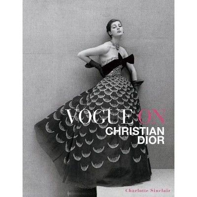Vogue on Christian Dior - by  Charlotte Sinclair (Hardcover) | Target