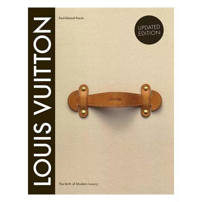 Louis Vuitton: The Birth of Modern Luxury Updated Edition - by  Paul-Gerard Pasols & Pierre Leonf... | Target