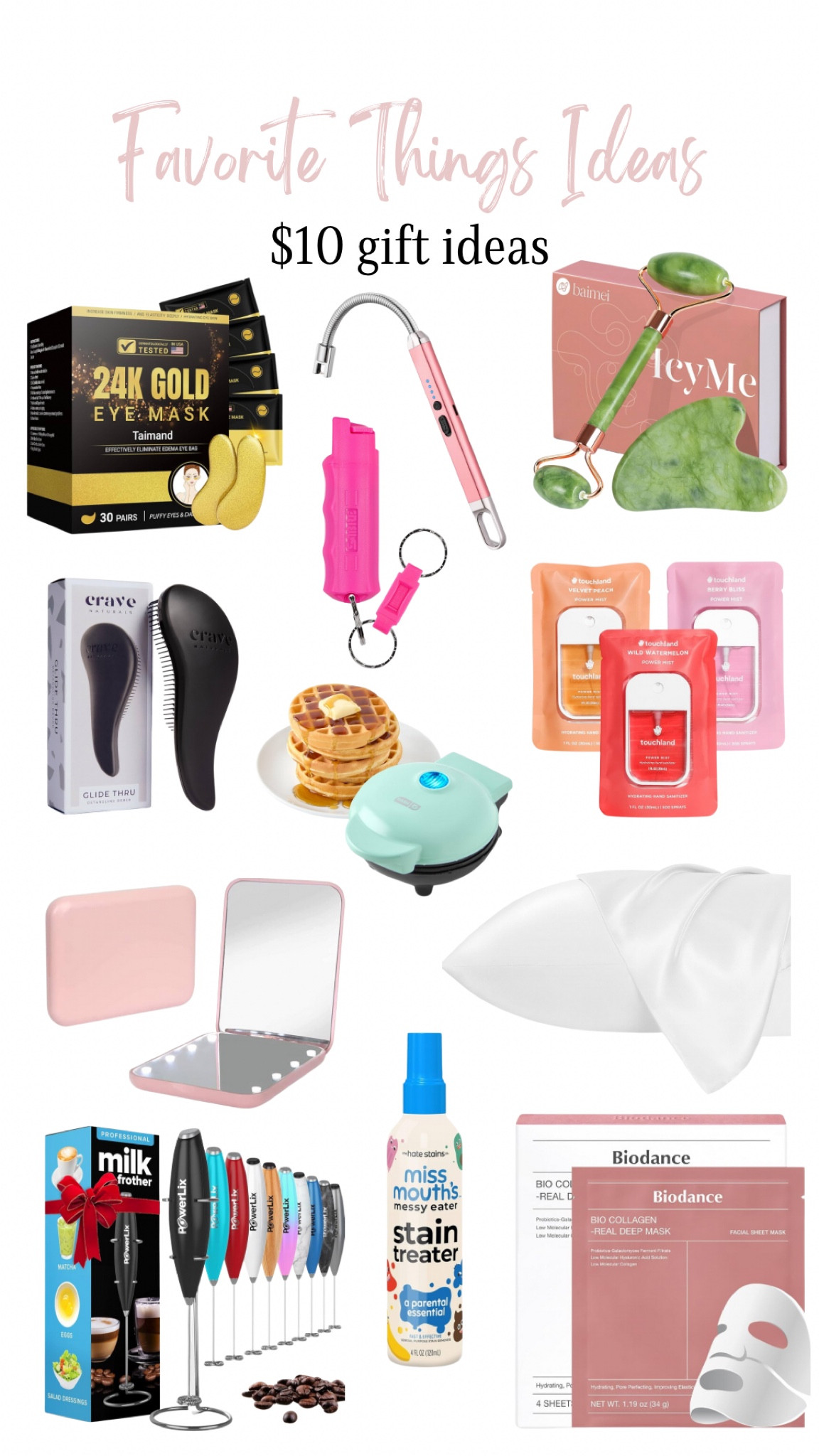Favorite Things Ideas - $10 Gift Ideas! 

Hand sanitizer, detangling brush, stain treater spray, bio dance mask, pillow cases, pocket mirror, pepper spray, electric candle lighter, pocket mirror, mini waffle maker, under eye masks, Gua Sha & Jade Roller Facial Tools

#LTKMostLoved #LTKHome #LTKFindsUnder50