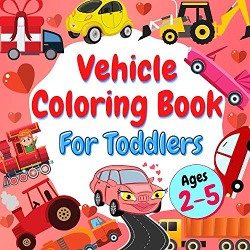 Vehicle Coloring Book For Toddlers Ages 2-5: Valentine's Day Gift for Children | Valentines Pictu... | Amazon (US)