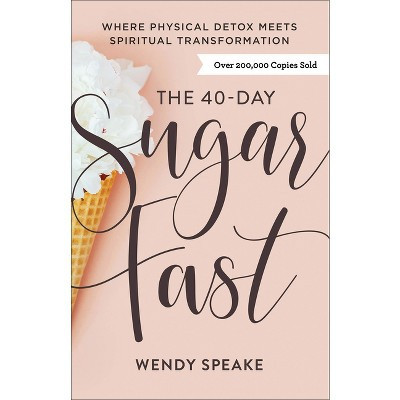 The 40-Day Sugar Fast - by Wendy Speake (Paperback) | Target