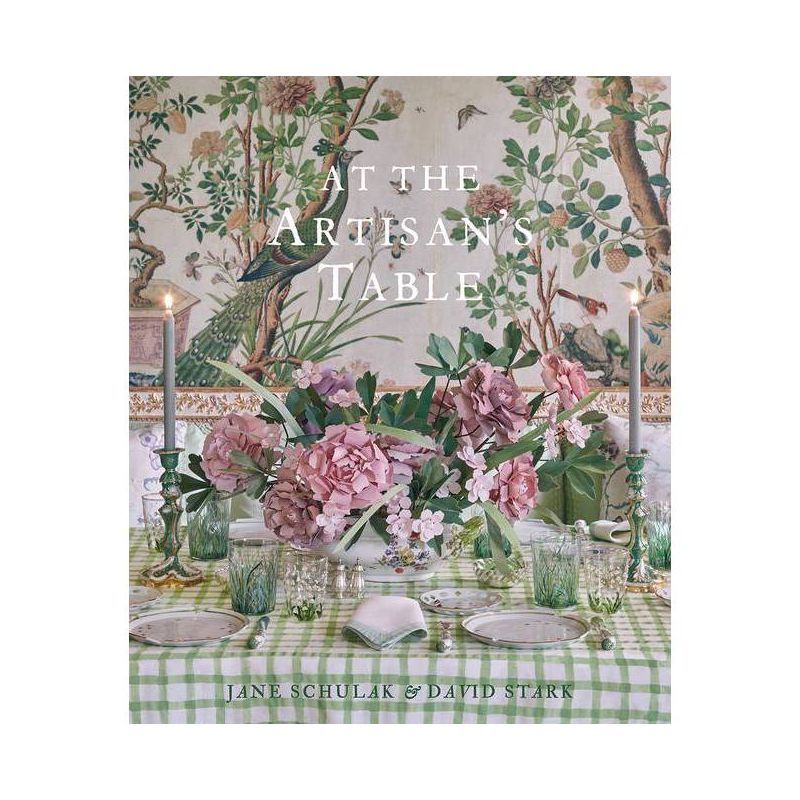 At the Artisan's Table - by  Jane Schulak & David Stark & Kathleen Hackett (Hardcover) | Target