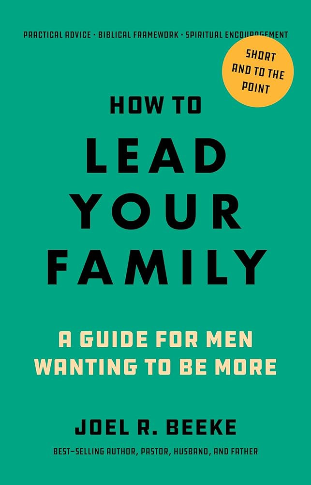 How to Lead Your Family: A Guide for Men Wanting to Be More - A Practical Guide for Husbands and ... | Amazon (US)