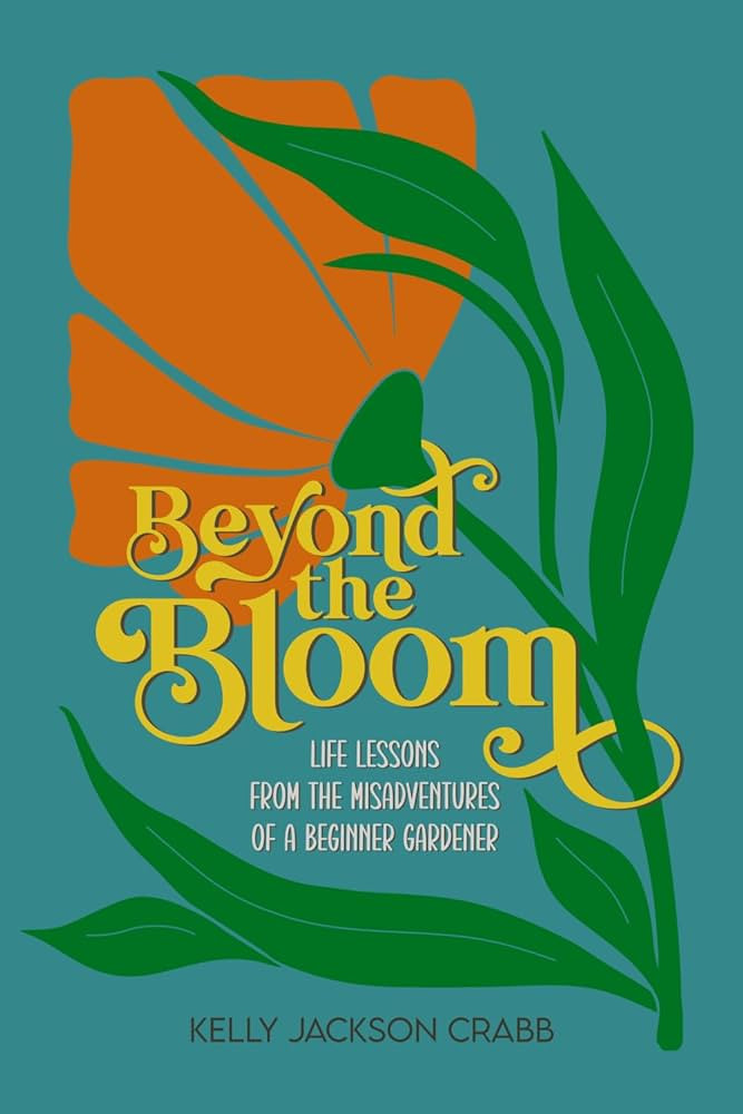 Beyond the Bloom: Life Lessons from the Misadventures of a Beginner Gardener | Amazon (US)
