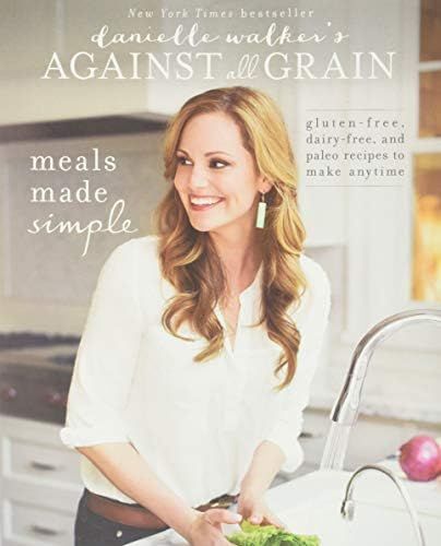 Danielle Walker's Against All Grain: Meals Made Simple: Gluten-Free, Dairy-Free, and Paleo Recipe... | Amazon (US)