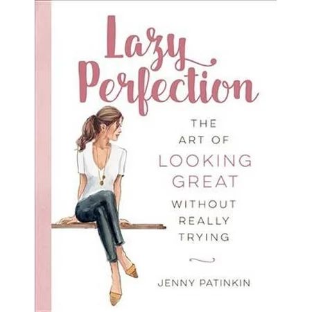 Lazy Perfection : The Art of Looking Great Without Really Trying | Walmart (US)