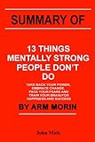 SUMMARY OF 13 THINGS MENTALLY STRONG PEOPLE DON’T DO BY ARM MORIN: TAKE BACK YOUR POWER, EMBRACE CHA | Amazon (US)