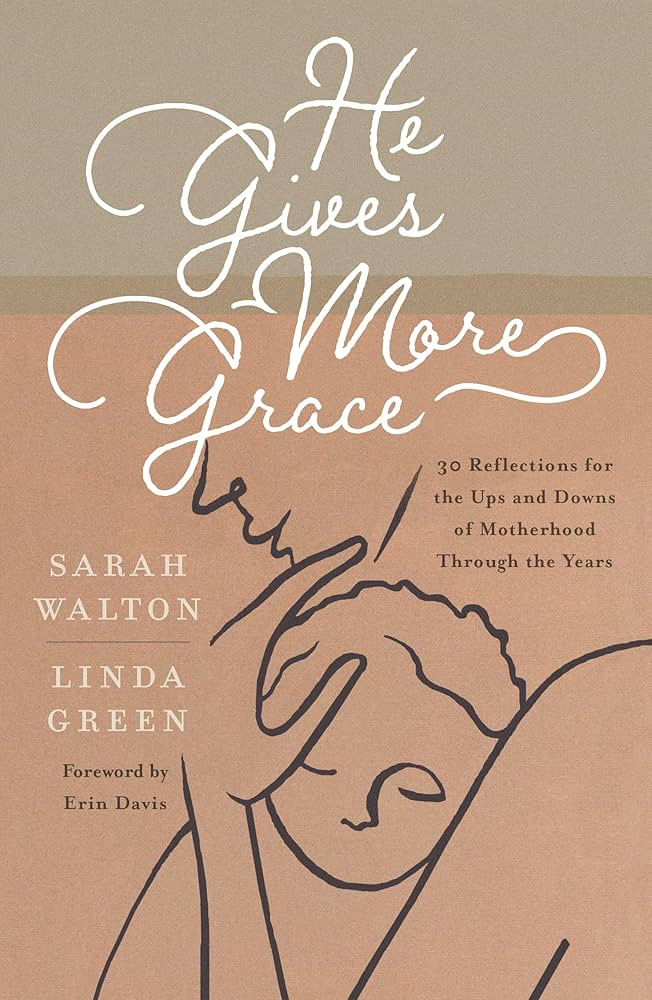 He Gives More Grace: 30 Reflections for the Ups and Downs of Motherhood Through the Years (Daily ... | Amazon (US)