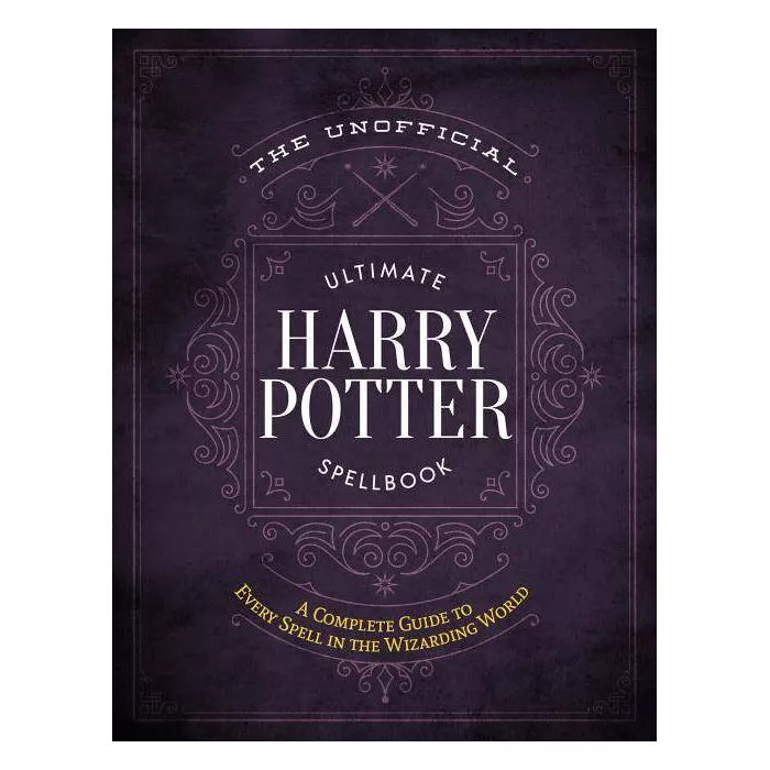 Unofficial Ultimate Harry Potter Spellbook : A Complete Reference Guide to Every Spell in the Wiz... | Target