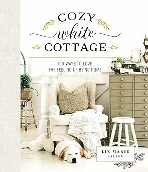 Cozy White Cottage: 100 Ways to Love the Feeling of Being Home (The Perfect Gift for People Who L... | Amazon (US)