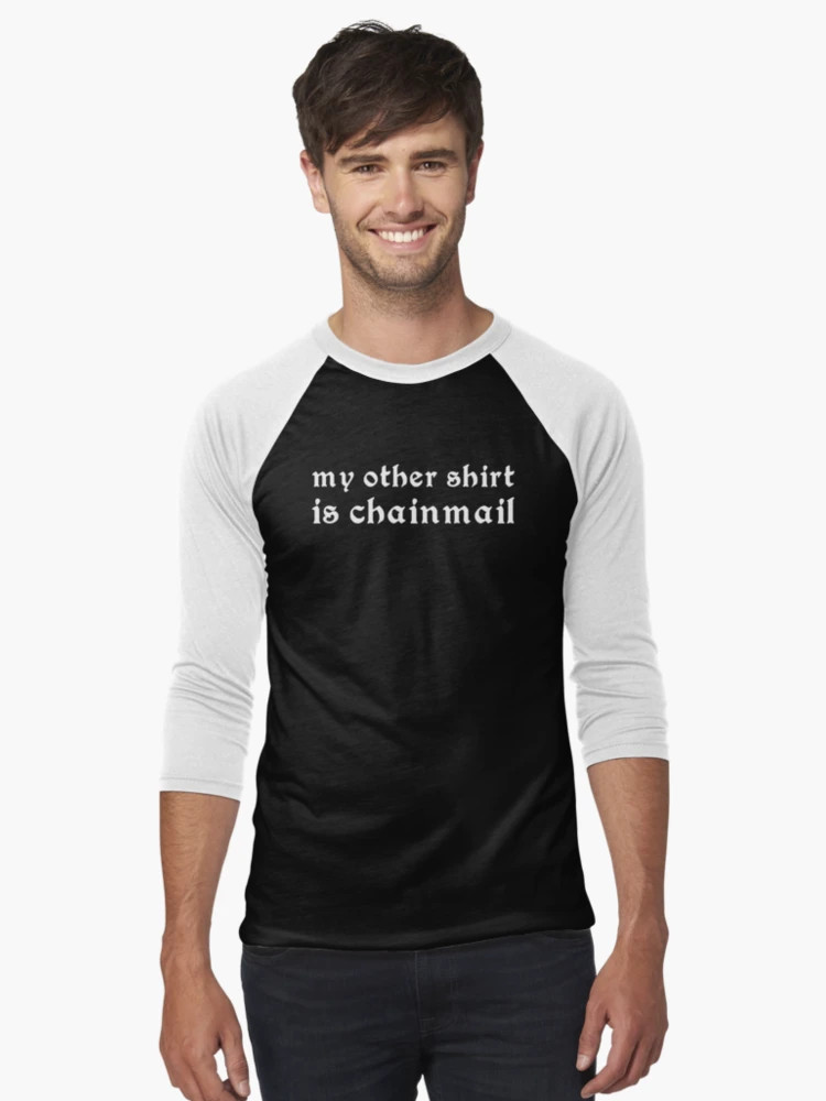 Tabletop RPG - My Other Shirt Is Chainmail Baseball ¾ Sleeve T-Shirt | Redbubble (US)